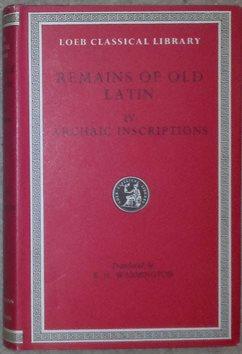 of old Latin. In four volumes: Vol. IV Archaic Inscriptions. Edited and translated by E. H. Warmi...