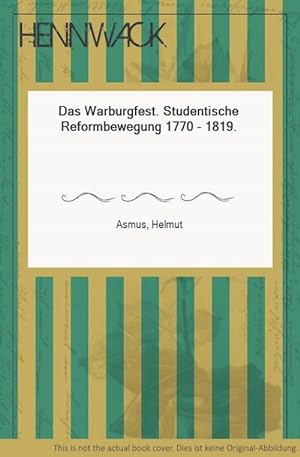 Bild des Verkufers fr Das Warburgfest. Studentische Reformbewegung 1770 - 1819. zum Verkauf von HENNWACK - Berlins grtes Antiquariat