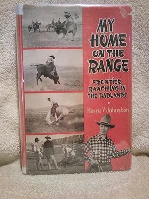 Bild des Verkufers fr My Home on the Range: Frontier Ranching in the Badlands zum Verkauf von Prairie Creek Books LLC.