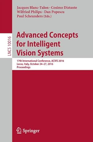 Bild des Verkufers fr Advanced Concepts for Intelligent Vision Systems : 17th International Conference, ACIVS 2016, Lecce, Italy, October 24-27, 2016, Proceedings zum Verkauf von AHA-BUCH GmbH