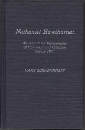 Bild des Verkufers fr Nathaniel Hawthorne : An Annotated Bibliography of Comment and Criticism Before 1900. (Scarecrow Author Bibliographies, No.82). zum Verkauf von Richard V. Wells ABA, ILAB