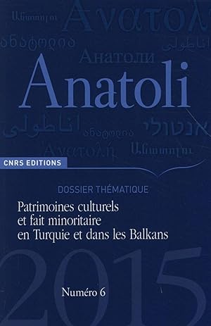 Revue Anatoli N.6 ; Patrimoines Culturels Et Fait Minoritaire En Turquie Et Dans Les Balkans