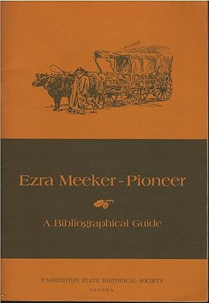 Seller image for Ezra Meeker - Pioneer, A Bibliographical Guide for sale by Culpepper Books