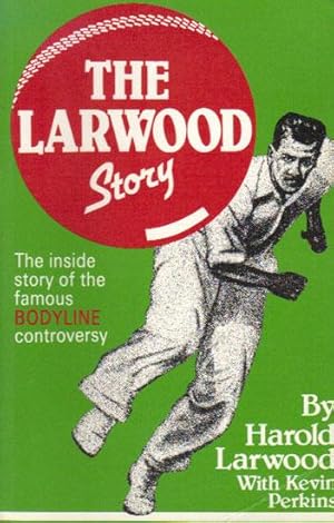 Seller image for THE LARWOOD STORY. The Inside Story of the Famous BODYLINE Controversy. for sale by Black Stump Books And Collectables