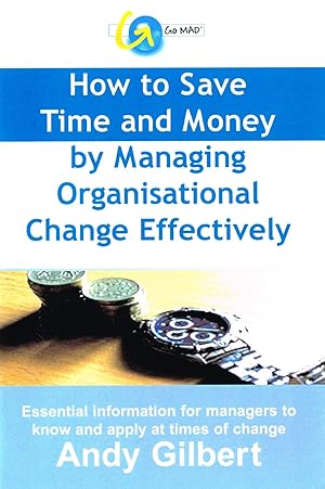 How To Save Time And Money By Managing Organisational Change Effectively :