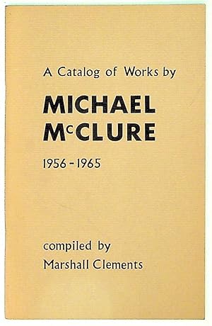 Seller image for A catalog of works by Michael McClure 1956-1965 for sale by The Kelmscott Bookshop, ABAA