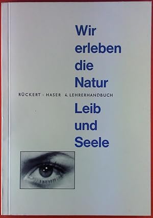 Imagen del vendedor de Wir erleben die Natur - Leib und Seele. Naturkunde fr die Hauptschule . Lehrerhandbuch 4. TEIL a la venta por biblion2