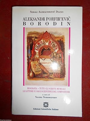 Aleksander Porfir'evic Borodin BIOGRAFIA - TUTTI GLI SCRITTI MUSICALI LE LETTERE E I SAGGI SCHIEN...