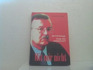 Mit mir nicht - Der Fall Hufnagl. - Intrige oder Justizskandal?