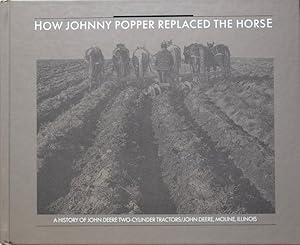 How Johnny Popper Replaced the Horse: A History of John Deere Two-Cylinder Tractors