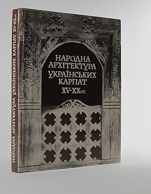 Narodna arkhitektura ukrajinskykh Karpat XV-XX st.