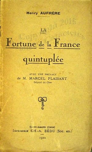 La fortune de la France quintuplée.