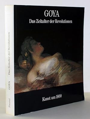 Image du vendeur pour Goya : d. Zeitalter d. Revolutionen, 1789 - 1830 ; [Hamburger Kunsthalle, 17. Oktober 1980 - 4. Januar 1981] / [Hrsg.: Werner Hofmann] mis en vente par Antiquariat Stefan Wulf