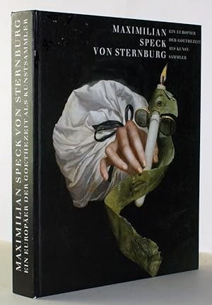 Maximilian Speck von Sternburg : ein Europäer der Goethezeit als Kunstsammler ; [eine Publikation...