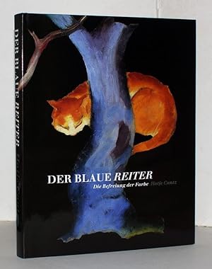 Der Blaue Reiter : die Befreiung der Farbe ; [anlässlich der Ausstellung Der Blaue Reiter - die B...
