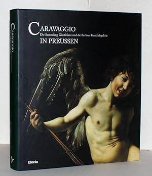 Caravaggio in Preussen : die Sammlung Giustiniani und die Berliner Gemäldegalerie ; [Berlin, Alte...
