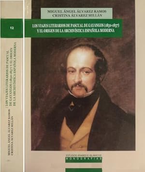 Imagen del vendedor de Los viajes literarios de Pascual de Gayangos (1850-1857) y el orgen de la archivstica espaola moderna. a la venta por Hesperia Libros