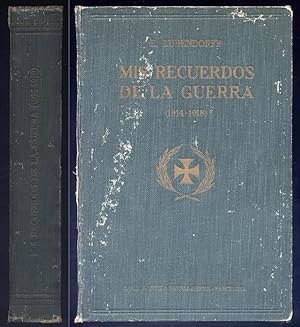 Seller image for Mis recuerdos de la Guerra (1914-1918). Traducida directamente de la cuarta edicin alemana por Manuel de Montoliu con el concurso tcnico del Teniente Coronel de Artillera Marcelino Daz. for sale by Hesperia Libros