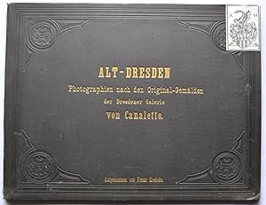 Alt - Dresden. Photograhien nach den Original - Gemälden der Dresdner Galerie von Canaletto. 12 A...