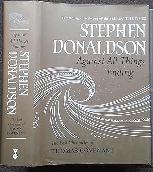 Imagen del vendedor de THE LAST CHRONICLES OF THOMAS COVENANT. AGAINST ALL THINGS ENDING. a la venta por Graham York Rare Books ABA ILAB