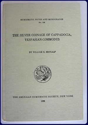THE SILVER COINAGE OF CAPPADOCIA, VESPASIAN-COMODUS (Numinmatic notes and Monographs, Number 166)