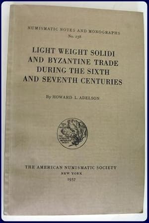 LIGHT WEIGHT SOLIDI AND BYZANTINE TRADE DURING THE SIXTH AND SEVENTH CENTURIES (Numismatic Notes ...