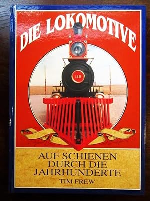 Bild des Verkufers fr Die Lokomotive. Auf Schienen durch die Jahrhunderte zum Verkauf von Rudi Euchler Buchhandlung & Antiquariat