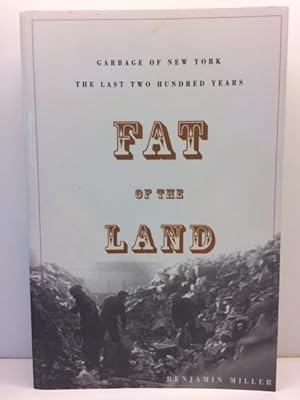 Seller image for Fat of the Land: Garbage of New York -- The Last Two Hundred Years for sale by Great Expectations Rare Books