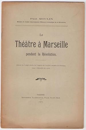 Le Théâtre à Marseille pendant la Révolution.