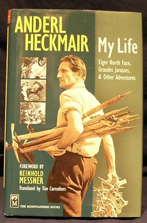 Anderl Heckmair: My Life: Eiger North Face, Grand Jorasses & Other Adventures