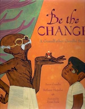 Be the Change: A Grandfather Gandhi Story