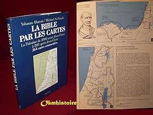 Seller image for La Bible par les cartes . La Palestine de 3000 avant Jsus-Christ  200 aprs Jsus-Christ : 264 cartes commentes. for sale by Okmhistoire