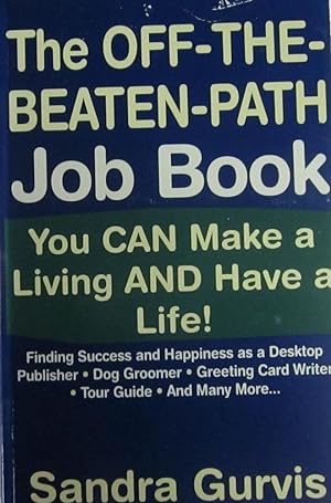The Off-The-Beaten-Path Job Book: You Can Make a Living and Have a Life!