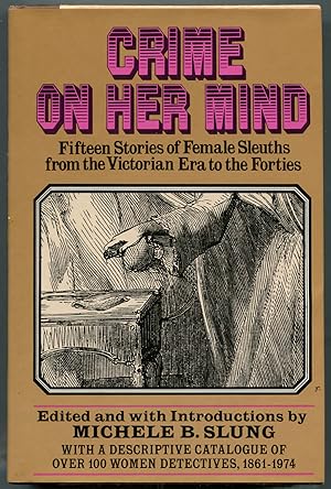 Bild des Verkufers fr Crime on Her Mind: Fifteen Stories of Female Sleuths from the Victorian Era to the Forties zum Verkauf von Between the Covers-Rare Books, Inc. ABAA