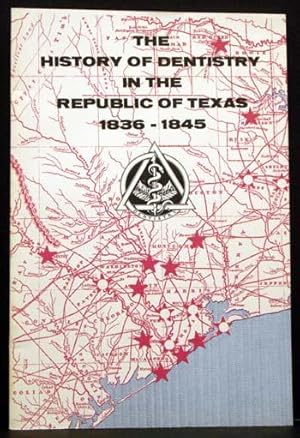 The History of Dentistry in the Republic of Texas 1836-1845