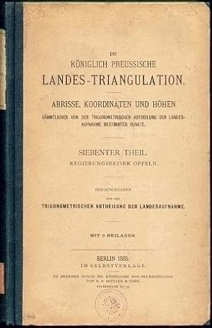 Die Königlich Preussische Landes-Triangulation. Abrisse, Koordinaten und Höhen. (VII.) Siebenter ...