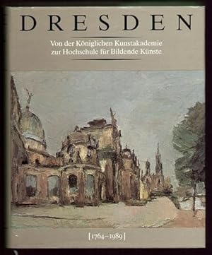 Immagine del venditore per Dresden. Von der Kniglichen Kunstakademie zur Hochschule fr Bildende Knste (1764-1989). Die Geschichte einer Institution. venduto da Antiquariat A. Suelzen