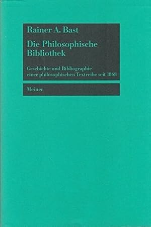 Die Philosophische Bibliothek. Geschichte und Bibliographie einer philosophischen Textreihe seit ...