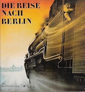 Die Reise nach Berlin. Zur 750-Jahr-Feier-Berlins 1987.