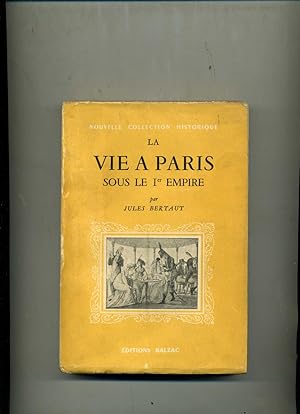 LA VIE A PARIS SOUS LE PREMIER EMPIRE. Illustrée de 34 photographies.