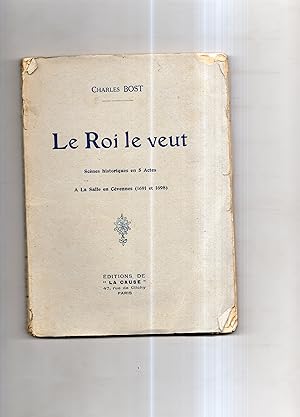LE ROI LE VEUT. Scènes historiques en 5 actes. A La Salle en Cévennes . ( 1691 et 1698 )