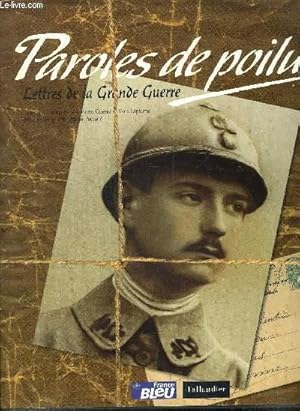 Bild des Verkufers fr PAROLES DE POILUS LETTRES DE LA GRANDE GUERRE / LES SAISONS DE L'AME zum Verkauf von Le-Livre