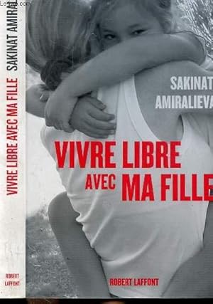 Image du vendeur pour VIVRE LIBRE AVEC MA FILLE mis en vente par Le-Livre