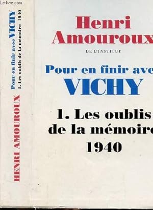 Image du vendeur pour POUR EN FINIR AVEC VICHY - TOME I - LES OUBLIS DE LA MEMOIRE 19440 mis en vente par Le-Livre
