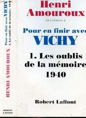 Image du vendeur pour POUR EN FINIR AVEC VICHY - TOME I -LES OUBLIS DE LA MEMOIRE 1940 mis en vente par Le-Livre