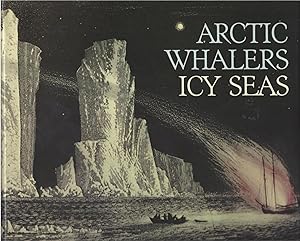 Image du vendeur pour Arctic Whalers, Icy Seas Narratives of the Davis Strait Whale Fishery mis en vente par BYTOWN BOOKERY