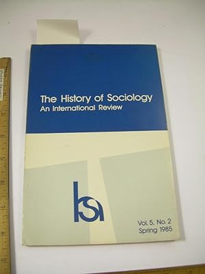 Imagen del vendedor de The History of Sociology : An International Review : Vol. 5, No. 2 Spring 1985 a la venta por GREAT PACIFIC BOOKS