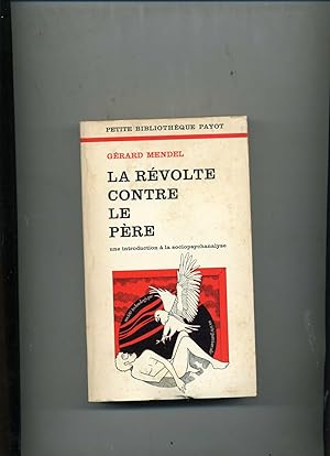 LA RÉVOLTE CONTRE LE PÈRE. Une introduction à la sociopsychanalyse.