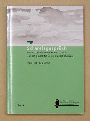 Schweizgespräch. Von der Lust und Freude am Politischen - Ein Denk-Allmend für den Flugplatz Dübe...