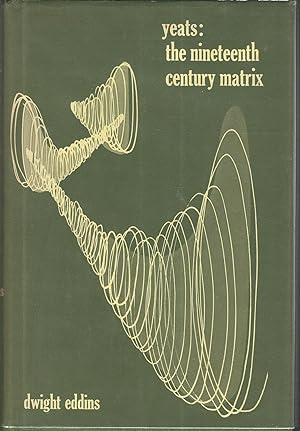 Seller image for Yeats: The Nineteenth Century Matrix for sale by Dorley House Books, Inc.
